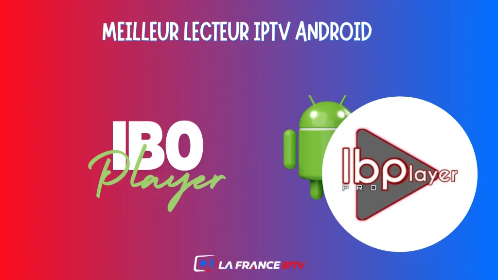 Ibo player pour android tv et tel