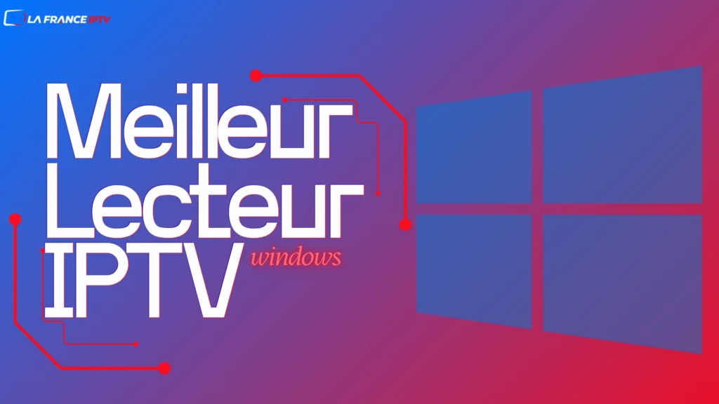 Trouver le meilleur lecteur IPTV Windows